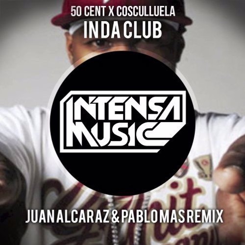 Stream 50 Cent x Cosculluela - In Da Club (Juan Alcaraz & Pablo Mas Remix)  by LA FORMULA | Listen online for free on SoundCloud