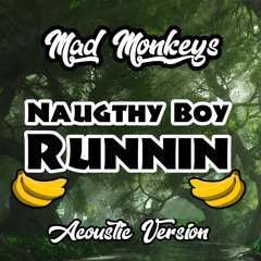 Naughty Boy - Runnin (Mad Monkeys ft. Liza - Acoustic Cover)