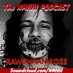 The #NMHHI Podcast Episode 2: Rawshaan Rose Interview