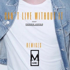 Marc Feat. Frederik Leopold - Can't Live Without It (Anton Ishutin Remix)