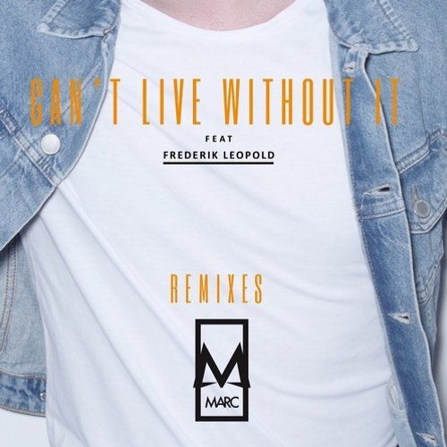 Marc Feat. Frederik Leopold - Can't Live Without It (Anton Ishutin Remix)