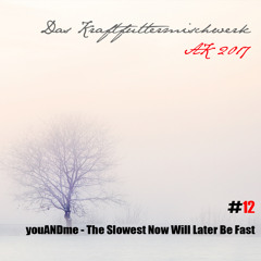 2017 #12: youANDme - The Slowest Now Will Later Be Fast Mix