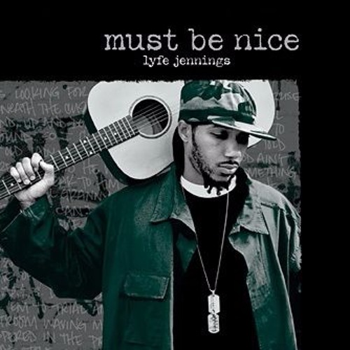 lyfe jennings must be nice album lyfe jennings must be nice album