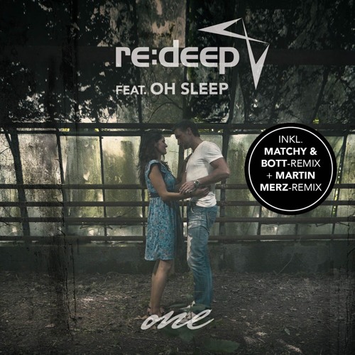 Premiere: re:deep (feat. Oh Sleep) 'One' (Matchy & Bott Remix)