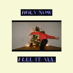 Holy Now - Feel It All