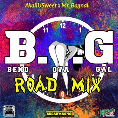 Bend Ova Gal RoadMix(B.O.G) AkaiiUsweet Ft Mr.Bagnall