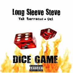 Long Sleeve Steve - Dice Game (feat. Yal barracus & Del )