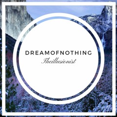 Dream of nothing - The iLLusionist