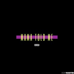 Mama Told Me (Prod. MiiiKXY)