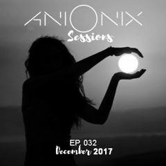 Ani Onix Sessions - EP. 032 [December 2017]