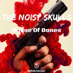The Noisy Skulls - House Of Bones [FREE DL]