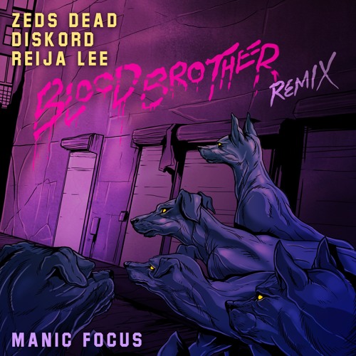 Blood Brother (Manic Focus Remix) - Zeds Dead
