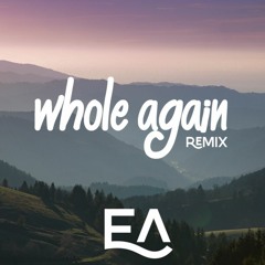 Whole again - Atomic kitten - EA REMIX