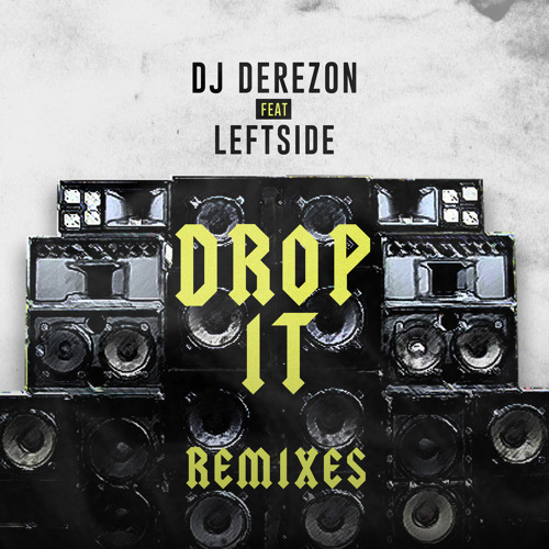 Dj Derezon ft Leftside - Drop It (Derezon Remix)Buy=DL
