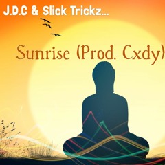 Sunrise Ft. Slick Trickz (Prod. Cxdy)
