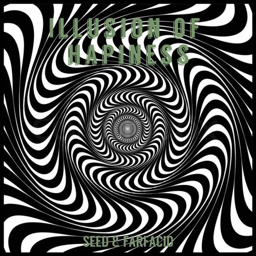 Seed & Farfacid - Illusion of Hapiness