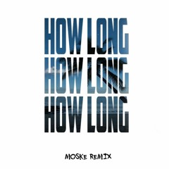 Charlie Puth - How Long (Moske Remix)