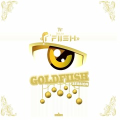 Gold Fiish Séssion By Dj T'fiish (FINAL)