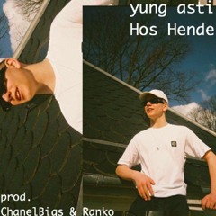Yung Asti - Hos Hende (prod. ChanelBigs & Ranko)