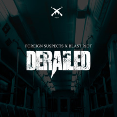 Foreign Suspects x Blastriot - Derailed (Festival Trap Exclusive)