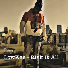 Lee Lowkee - Risk It All