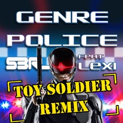 S3RL Feat. Lexi - Genre Police -Toy Soldier Remix