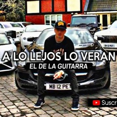 El De La Guitarra - A Lo Lejos Me Veran