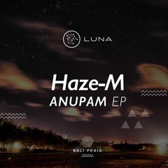 Haze-M - Anupam (Original Mix) Bali Praia
