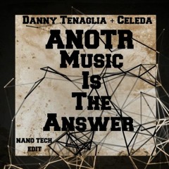 Anotr - Music Is The Answer (Nano Tech Edit) Free Download!!!
