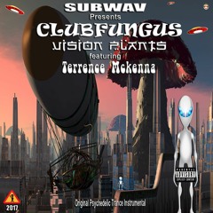 Clubfungus - Vision Plants Ft Terrance Mckenna