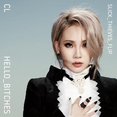 CL - Hello Bitches (Slick Thieves Remix)