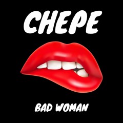 Chepe - Bad Woman
