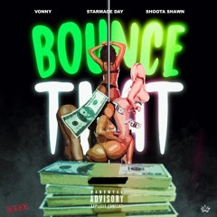 Bounce That Ft. Shoota Shawn & Starmade Day