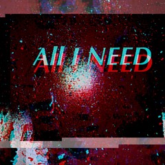 All I NEED