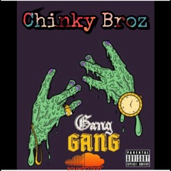 Gang Gang Gang - Chinky Broz