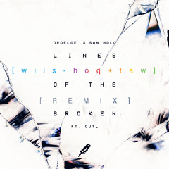 Lines of the Broken (feat. CUT_) [wils-hoq+taw Remix]