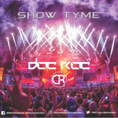Show Tyme - Mixed Live By Doc Roc