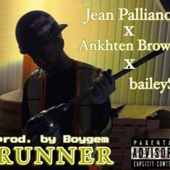 Runner - Jean Palliano X Ankhten Brown X Bailey$ (prod Boygem)