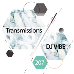 Transmissions 207 with Dj Vibe