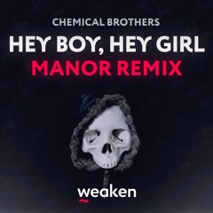 The Chemical Brothers - Hey Boy, Hey Girl (Manor Remix)[Weaken Free]