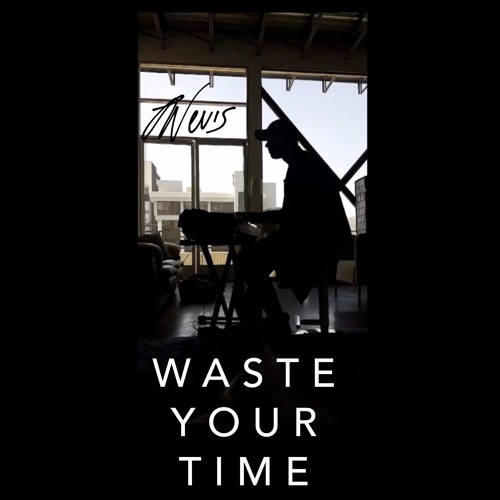 Waste Your Time