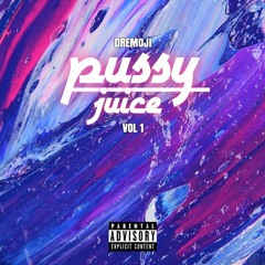 Pussy Juice VOL 1
