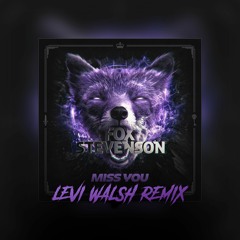 Fox Stevenson - Miss you (Levi Walsh Remix)