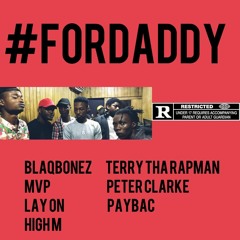 Blaqbonez - For Daddy Ft Terry Tha Rapman, MVP, Peter Clarke, Laycon, Paybac, HIGH M