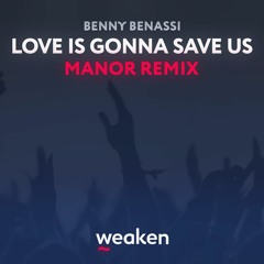 Benny Benassi — Love is gonna save us (Manor Remix) [Weaken Free]