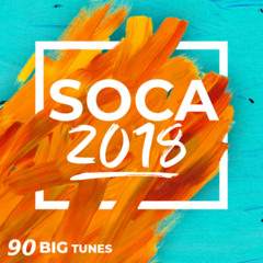 2018 Soca Mega Mix - 90 Big Songs