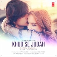 Khud Se Judah - Shrey Singhal