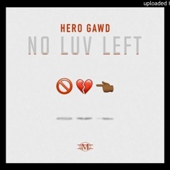 No Luv Left - HeroGawd