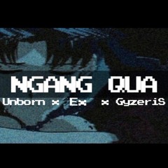 [GoG] Ngang qua - EX ft GyzeriS ft Unborn