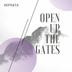 Open Up The Gates - Hephata ♥Free Download♥